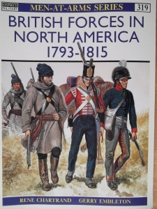 OSPREY  319. BRITISH FORCES IN NORTH AMERICA 1793-1815